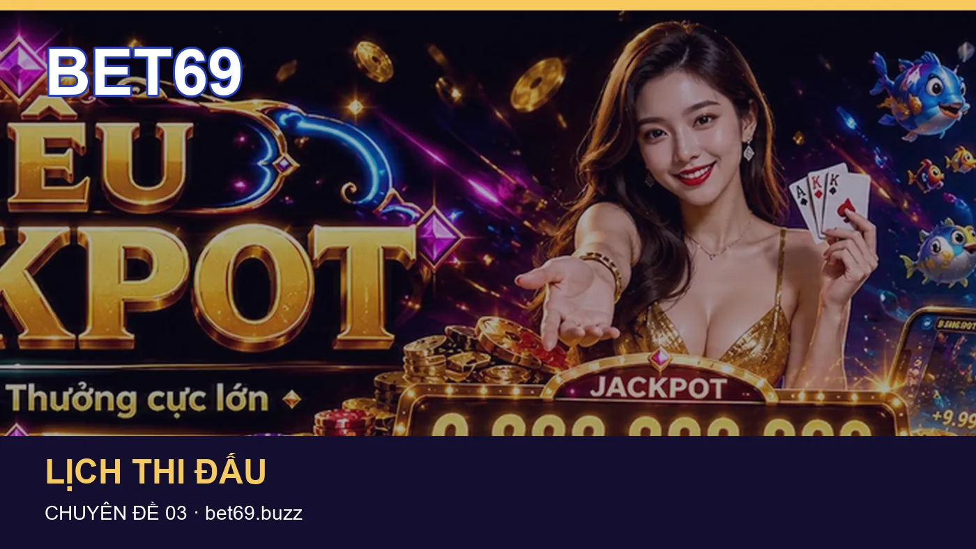 Lịch thi đấu: những thuật ngữ cần hiểu khi tra cứu BET69
